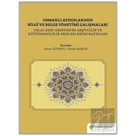 Osmanlı Aydınlarının Bilgi ve Belge Yönetimi Çalışmaları İshak Keskin