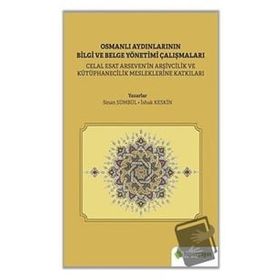 Osmanlı Aydınlarının Bilgi ve Belge Yönetimi Çalışmaları İshak Keskin