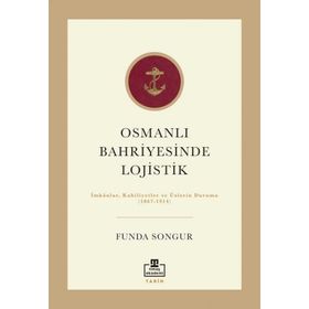 Osmanlı Bahriyesinde Lojistik - Funda Songur