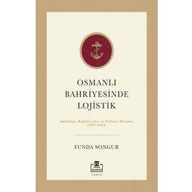 Osmanlı Bahriyesinde Lojistik - Funda Songur