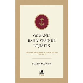 Osmanlı Bahriyesinde Lojistik - Funda Songur
