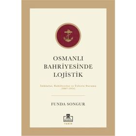 Osmanlı Bahriyesinde Lojistik - Funda Songur