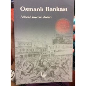 OSMANLI BANKASI ARMEN GARO'NUN ANILARI - ATTILA TUYGAN