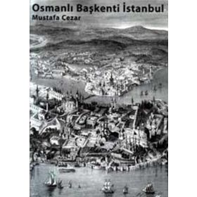 Osmanlı Başkenti İstanbul - Mustafa Cezar