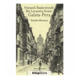 Osmanlı Başkentinde Bir Levanten Semti Galata - Pera
