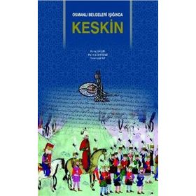 Osmanlı Belgeleri Işığında Keskin - Ahmet Ergün Mehmet Akif Terzi Murat Çeliker