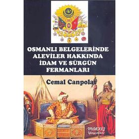 OSMANLI BELGELERINDE ALEVILER HAKKINDA İDAM VE SÜRGÜN FERMANLARI - CEMAL CANPOLAT
