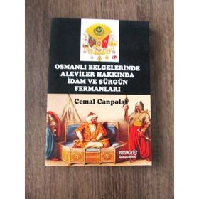 OSMANLI BELGELERINDE ALEVILER HAKKINDA İDAM VE SÜRGÜN FERMANLARI - CEMAL CANPOLAT