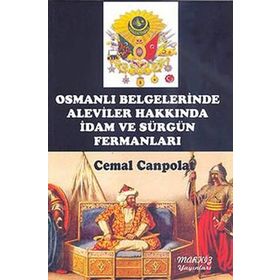 OSMANLI BELGELERINDE ALEVILER HAKKINDA İDAM VE SÜRGÜN FERMANLARI - CEMAL CANPOLAT