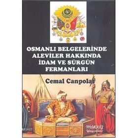 OSMANLI BELGELERINDE ALEVILER HAKKINDA İDAM VE SÜRGÜN FERMANLARI - CEMAL CANPOLAT