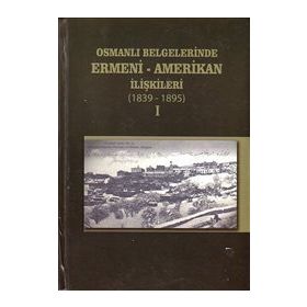 Osmanlı Belgelerinde Ermeni-Amerikan İlişkileri-1896-1919 2 Cilt Takım