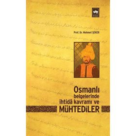 OSMANLI BELGELERINDE İHTİDÂ KAVRAMI VE MÜHTEDÎLER - MEHMET ŞEKER