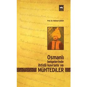 OSMANLI BELGELERINDE İHTİDÂ KAVRAMI VE MÜHTEDÎLER - MEHMET ŞEKER