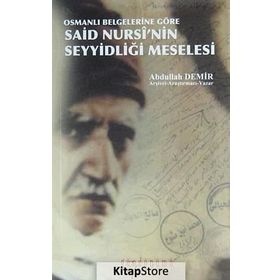 Osmanlı Belgelerine Göre Said Nursi’nin Seyyidliği Meselesi - Abdullah Demir