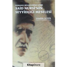 Osmanlı Belgelerine Göre Said Nursi’nin Seyyidliği Meselesi - Abdullah Demir