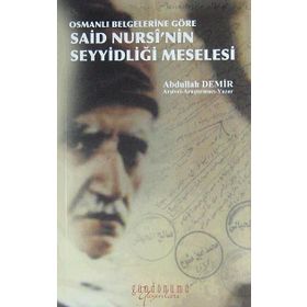 Osmanlı Belgelerine Göre Said Nursi’nin Seyyidliği Meselesi - Abdullah Demir