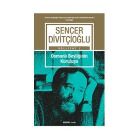 Osmanlı Beyliğinin Kuruluşu - Sencer Divitçioğlu