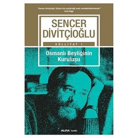 Osmanlı Beyliğinin Kuruluşu - Sencer Divitçioğlu