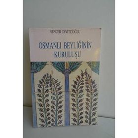Osmanlı Beyliğinin Kuruluşu - Sencer Divitçioğlu
