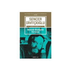 Osmanlı Beyliğinin Kuruluşu - Sencer Divitçioğlu