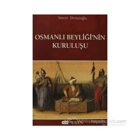 Osmanlı Beyliğinin Kuruluşu - Sencer Divitçioğlu