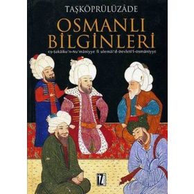 OSMANLI BILGINLERI EŞ-ŞEKÂİKU'N-NU'MÂNIYYE FI ULEMÂI'D-DEVLETI'L-OSMÂNIYYE - TAŞKÖPRÜLÜZÂDE
