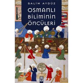 Osmanlı Biliminin Öncüleri - Salim Aydüz