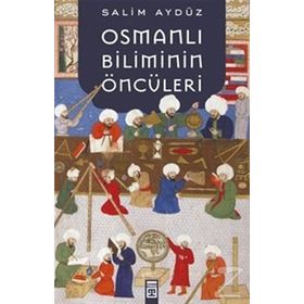 Osmanlı Biliminin Öncüleri - Salim Aydüz