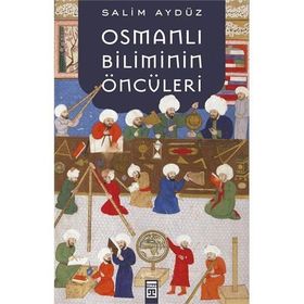 Osmanlı Biliminin Öncüleri - Salim Aydüz