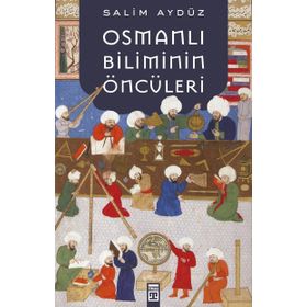 Osmanlı Biliminin Öncüleri - Salim Aydüz