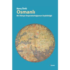 OSMANLI BIR DÜNYA-İMPARATORLUĞUN SOYKÜTÜĞÜ - BARIŞ ÜNLÜ