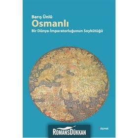 OSMANLI BIR DÜNYA-İMPARATORLUĞUN SOYKÜTÜĞÜ - BARIŞ ÜNLÜ