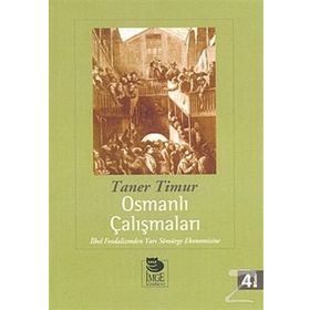 OSMANLI ÇALIŞMALARI İLKEL FEODALIZMDEN YARI SÖMÜRGE EKONOMISINE - TANER TIMUR