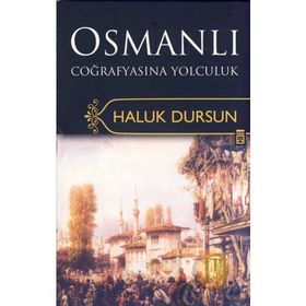 OSMANLI COĞRAFYASINA YOLCULUK - HALUK DURSUN
