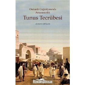 Osmanlı Coğrafyasında Anayasacılık Tunus Tecrübesi - Ayhan Ceylan