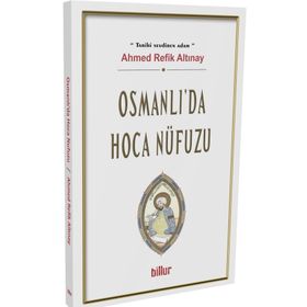 Osmanlı Da Hoca Nüfuzu - Ahmet Refik Altınay