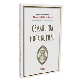 Osmanlı Da Hoca Nüfuzu - Ahmet Refik Altınay