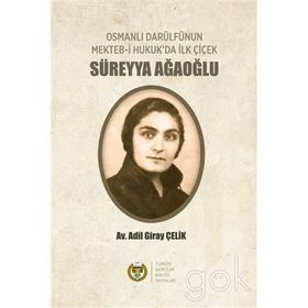 Osmanlı Darülfünun Mekteb-i Hukuk'da İlk Çiçek - Süreyya Ağaoğlu