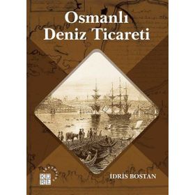 Osmanlı Deniz Ticareti - İdris Bostan