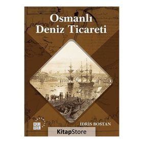 Osmanlı Deniz Ticareti - İdris Bostan
