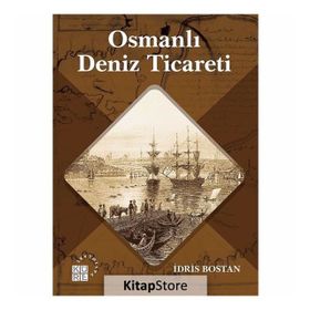 Osmanlı Deniz Ticareti - İdris Bostan