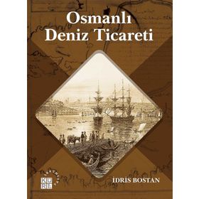 Osmanlı Deniz Ticareti - İdris Bostan