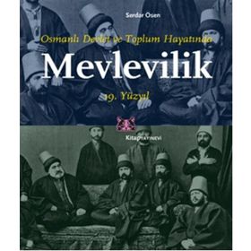 Osmanlı Devlet ve Toplum Hayatında Mevlevilik 19. Yüzyıl - Serdar Ösen