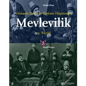 Osmanlı Devlet ve Toplum Hayatında Mevlevilik 19. Yüzyıl - Serdar Ösen