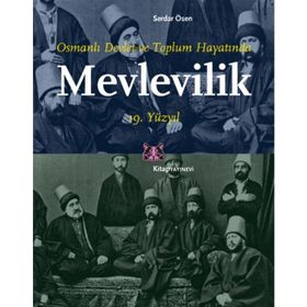 Osmanlı Devlet ve Toplum Hayatında Mevlevilik 19. Yüzyıl - Serdar Ösen