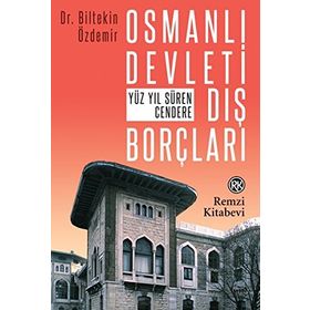 Osmanlı Devleti Dış Borçları - Biltekin Özdemir