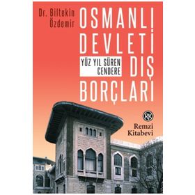 Osmanlı Devleti Dış Borçları - Biltekin Özdemir