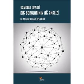 Osmanlı Devleti Dış Borçlarının Ağ Analizi - Mehmet Aldonat Beyzatlar