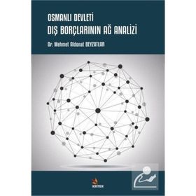 Osmanlı Devleti Dış Borçlarının Ağ Analizi - Mehmet Aldonat Beyzatlar