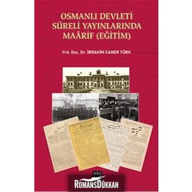 Osmanlı Devleti Süreli Yayınlarında Maarif Eğitim - İbrahim Caner Türk